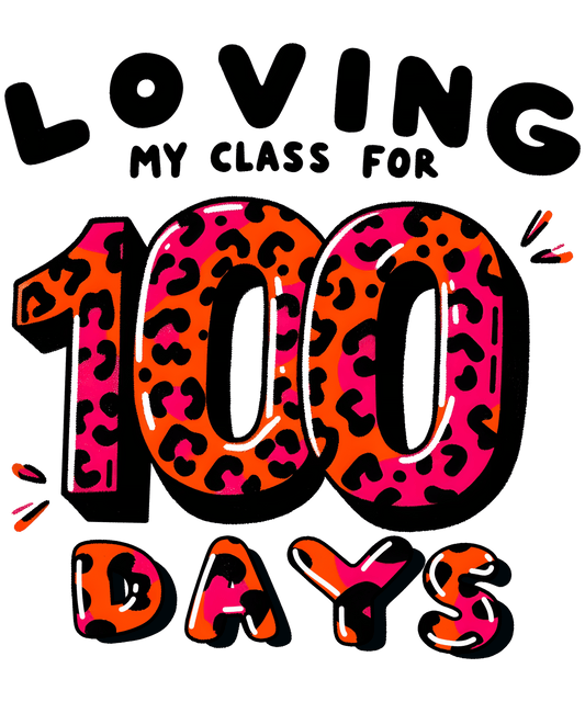 Loving My Class for 100 Days Design | Heat Press Transfer - Heat Press Transfer