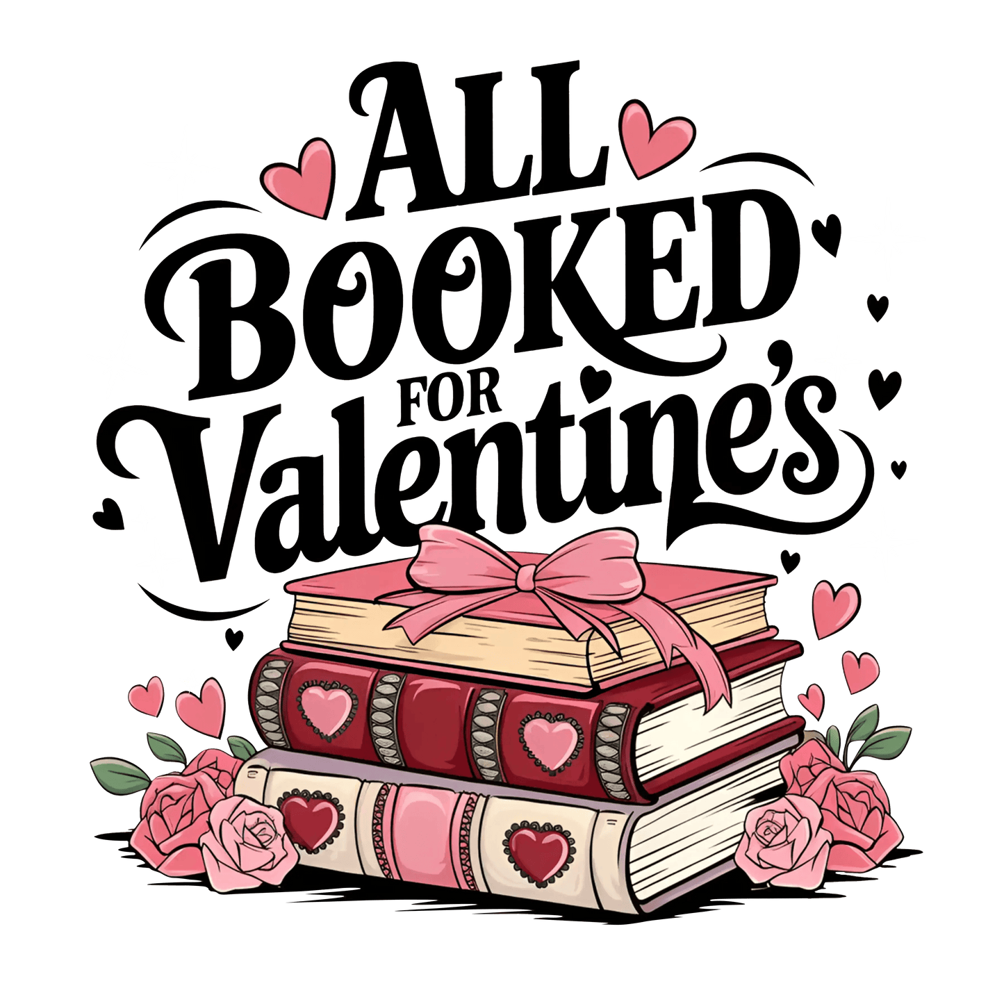All Booked Valentines Design | DTF Center - Heat Press Transfer