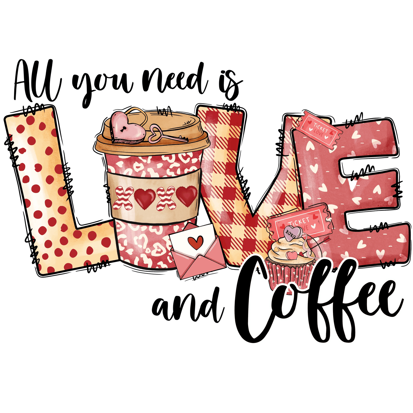 All You Need Is Love And Coffee Valentine's Day Design - DTF Ready To Press - Heat Press Transfer