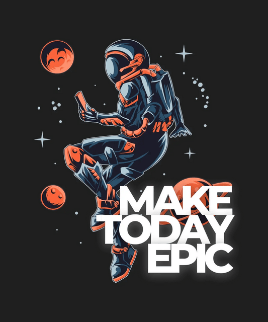 Astronaut Theme - Make Today Epic - DTF Ready to Press - Heat Press Transfer