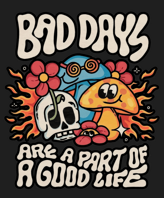 Bad Days Good Life - DTF Ready to Press - Heat Press Transfer