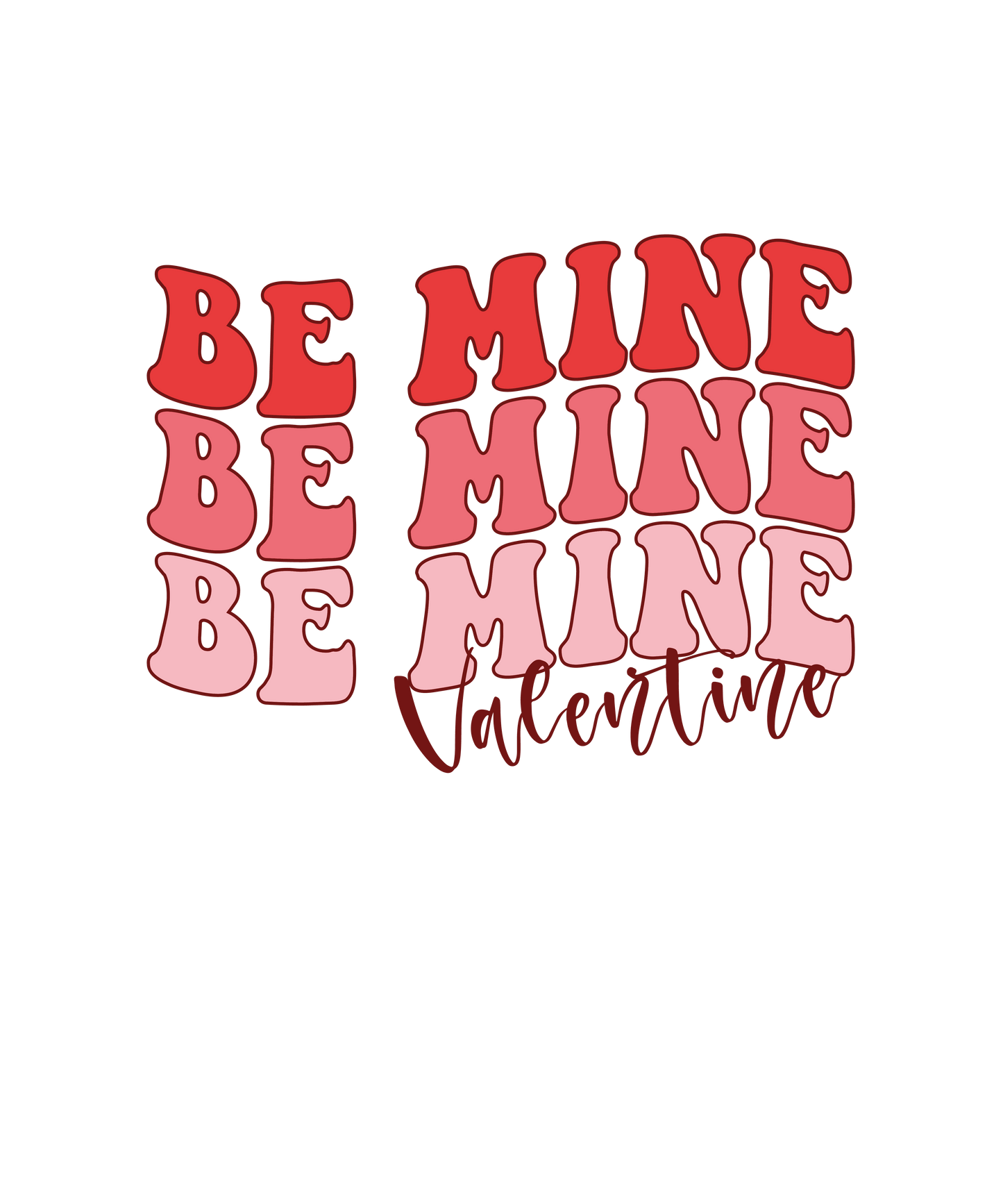 Be Mine Valentine's Day Design - DTF Ready To Press - Heat Press Transfer