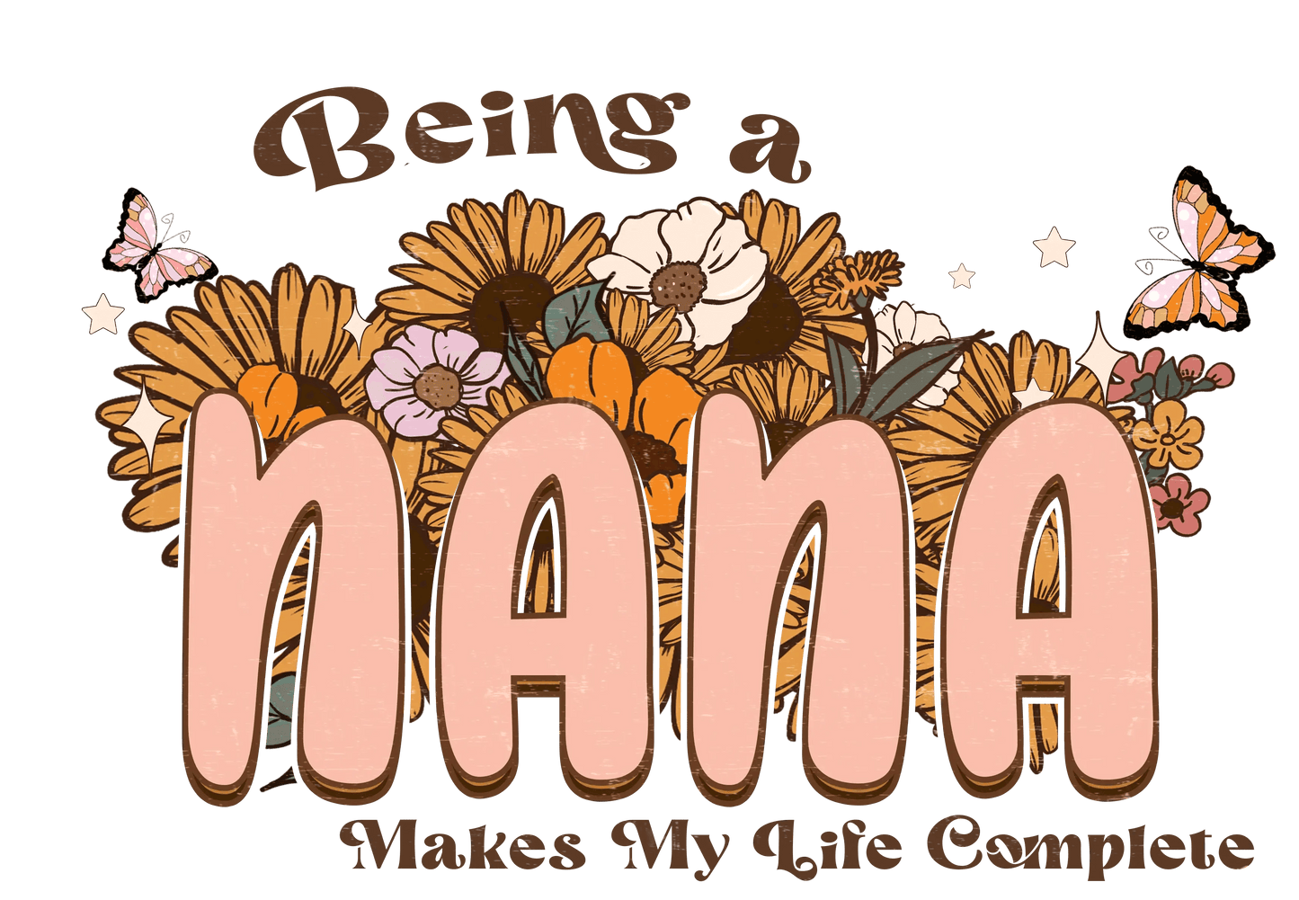 Being A Nana Design - DTF Ready To Press - Heat Press Transfer