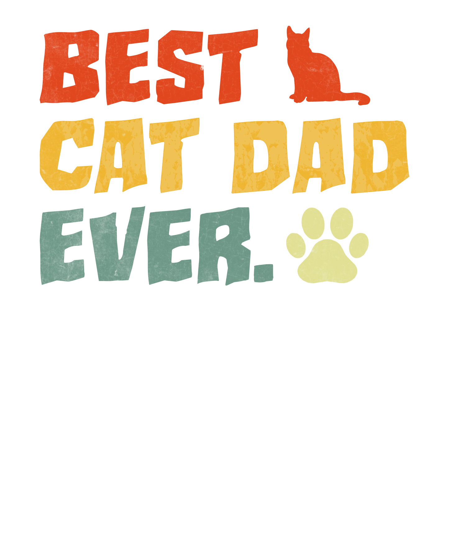 Best Cat Dad Ever Design - DTF Ready To Press - Heat Press Transfer