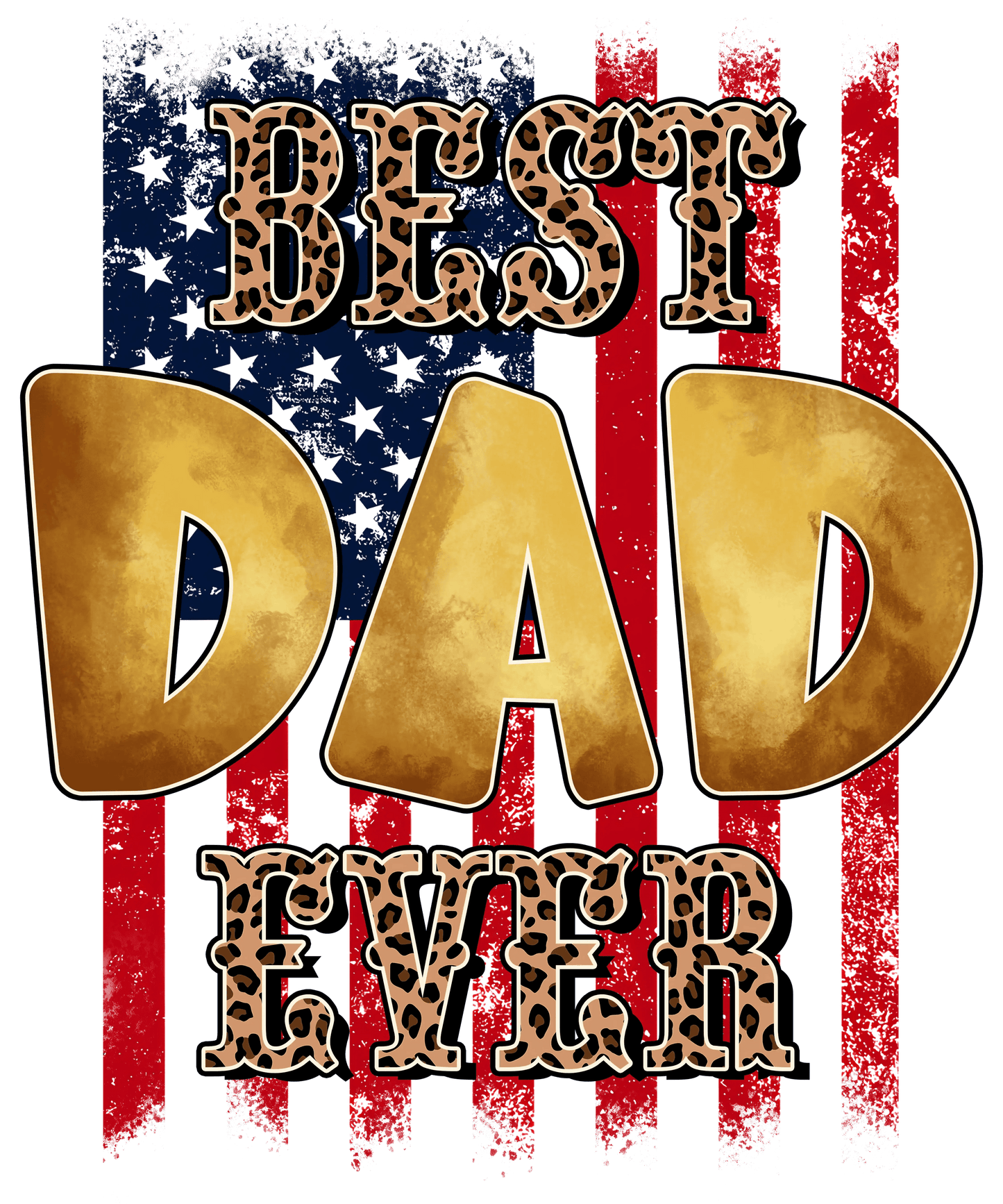 Best Dad Ever Design - DTF Ready To Press - Heat Press Transfer