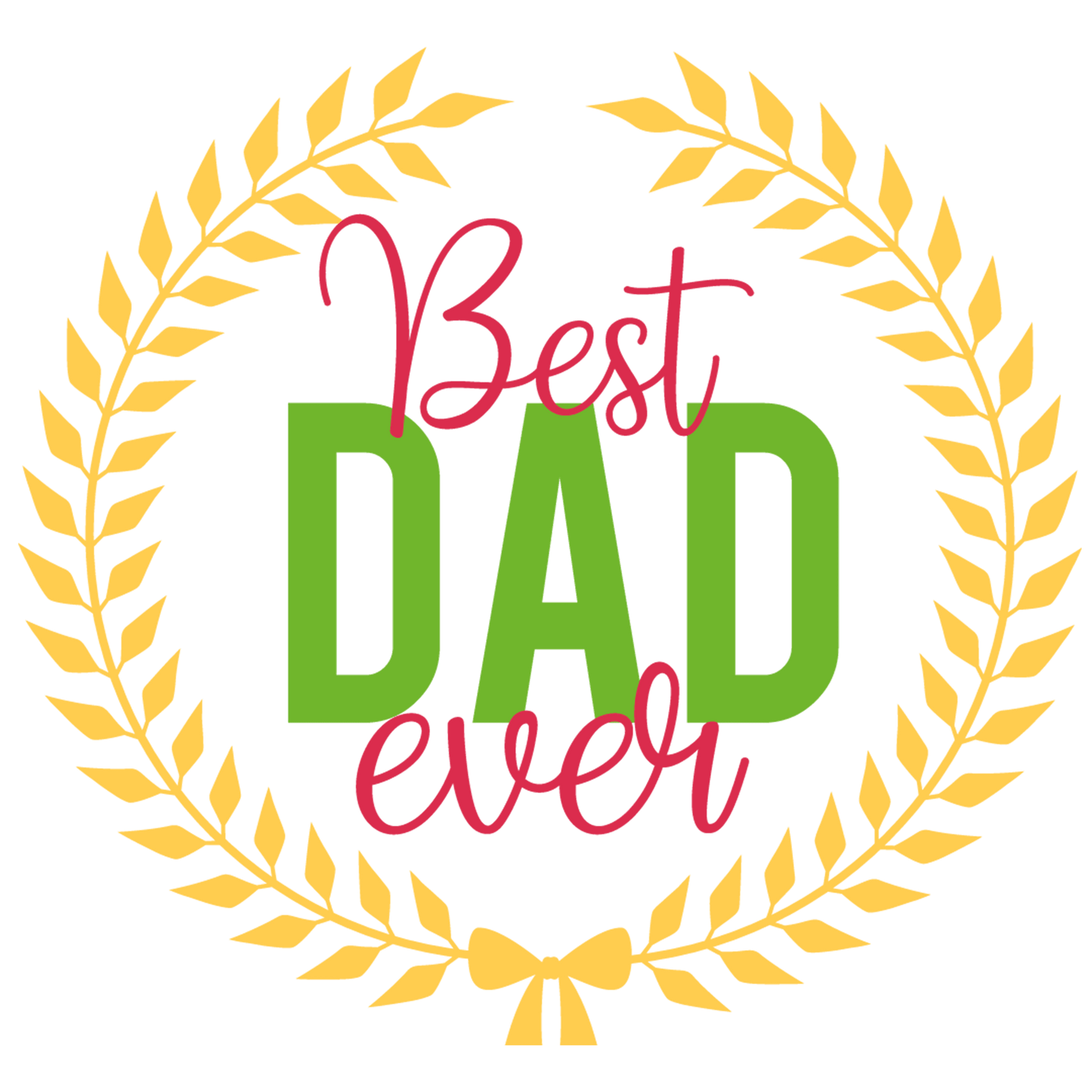 Best Dad Ever Design - DTF Ready To Press - Heat Press Transfer