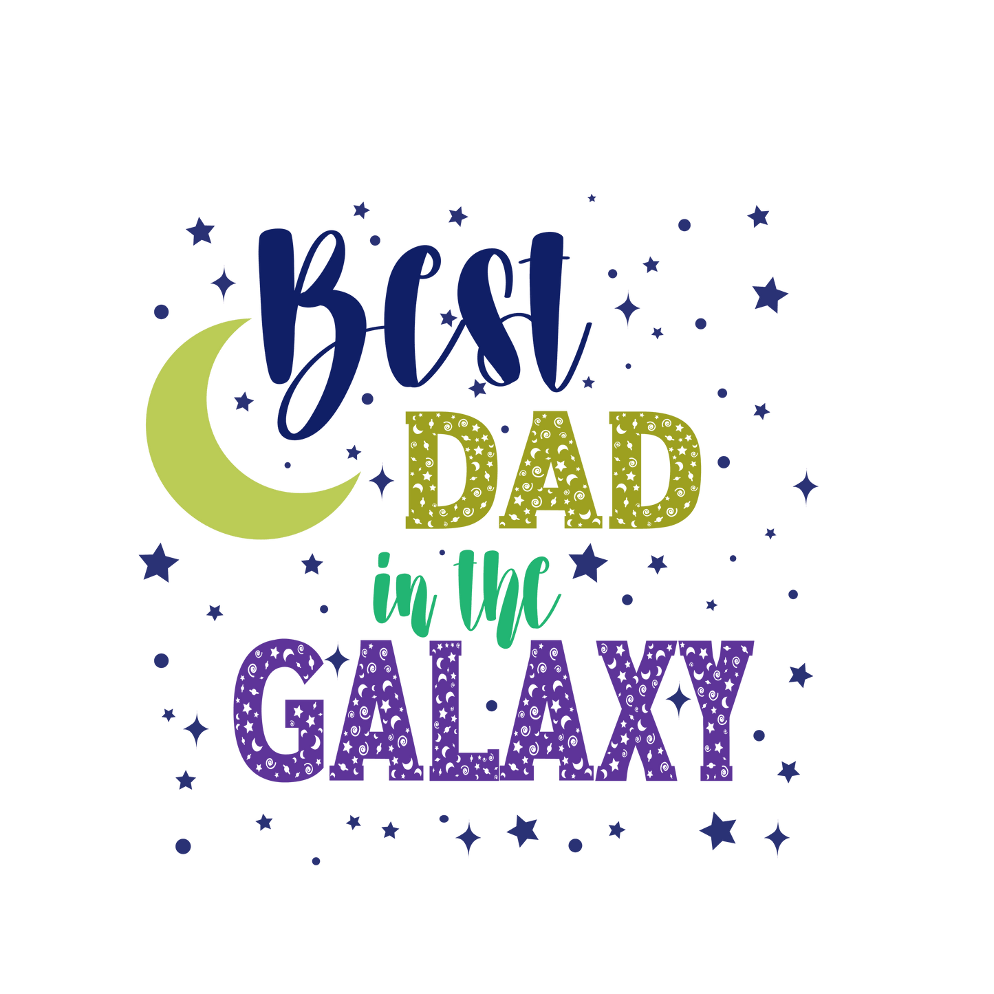 Best Dad In The Galaxy Design - DTF Ready To Press - Heat Press Transfer