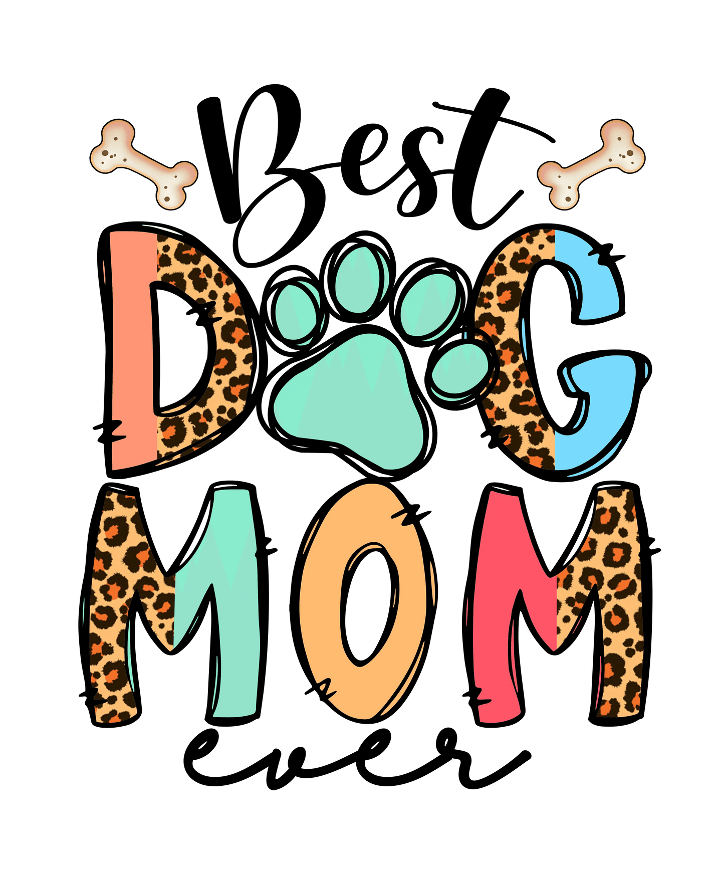 Best Dog Mom Ever Design - DTF Ready To Press - Heat Press Transfer