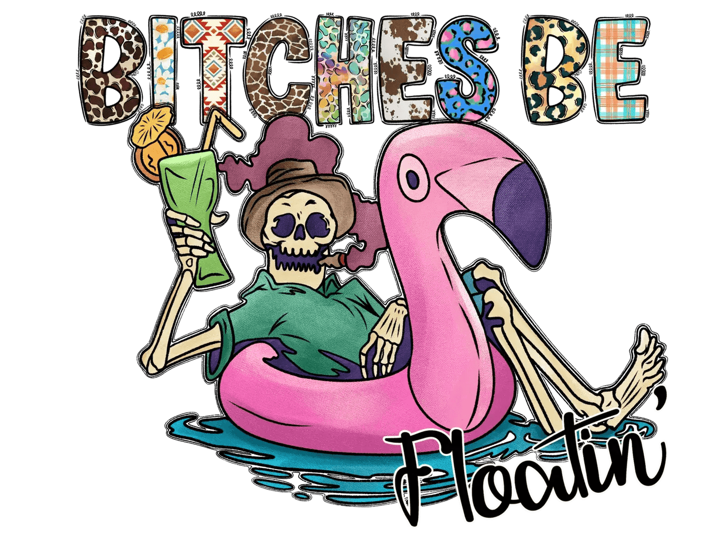 Bitches Be Floatin' - DTF Ready to Press - Heat Press Transfer