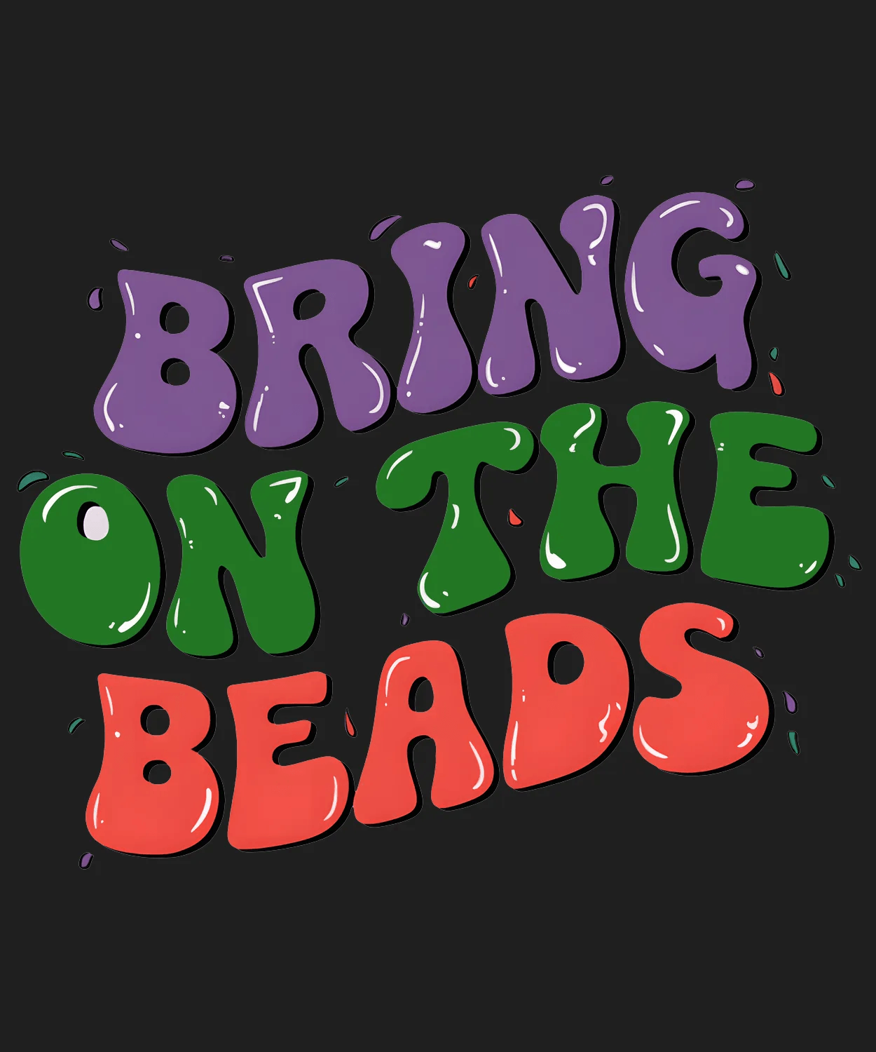 Bring On The Beads - DTF Ready to Press - Heat Press Transfer