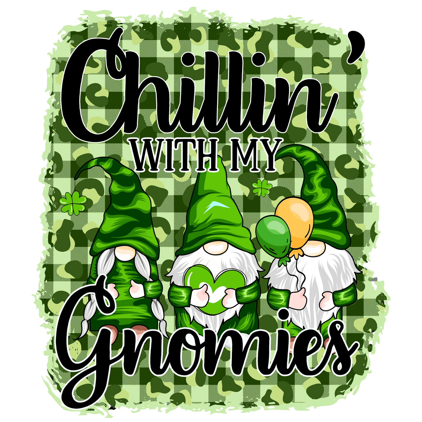 Chilling With My Gnomies Saint Patrick Design - DTF Ready To Press - Heat Press Transfer