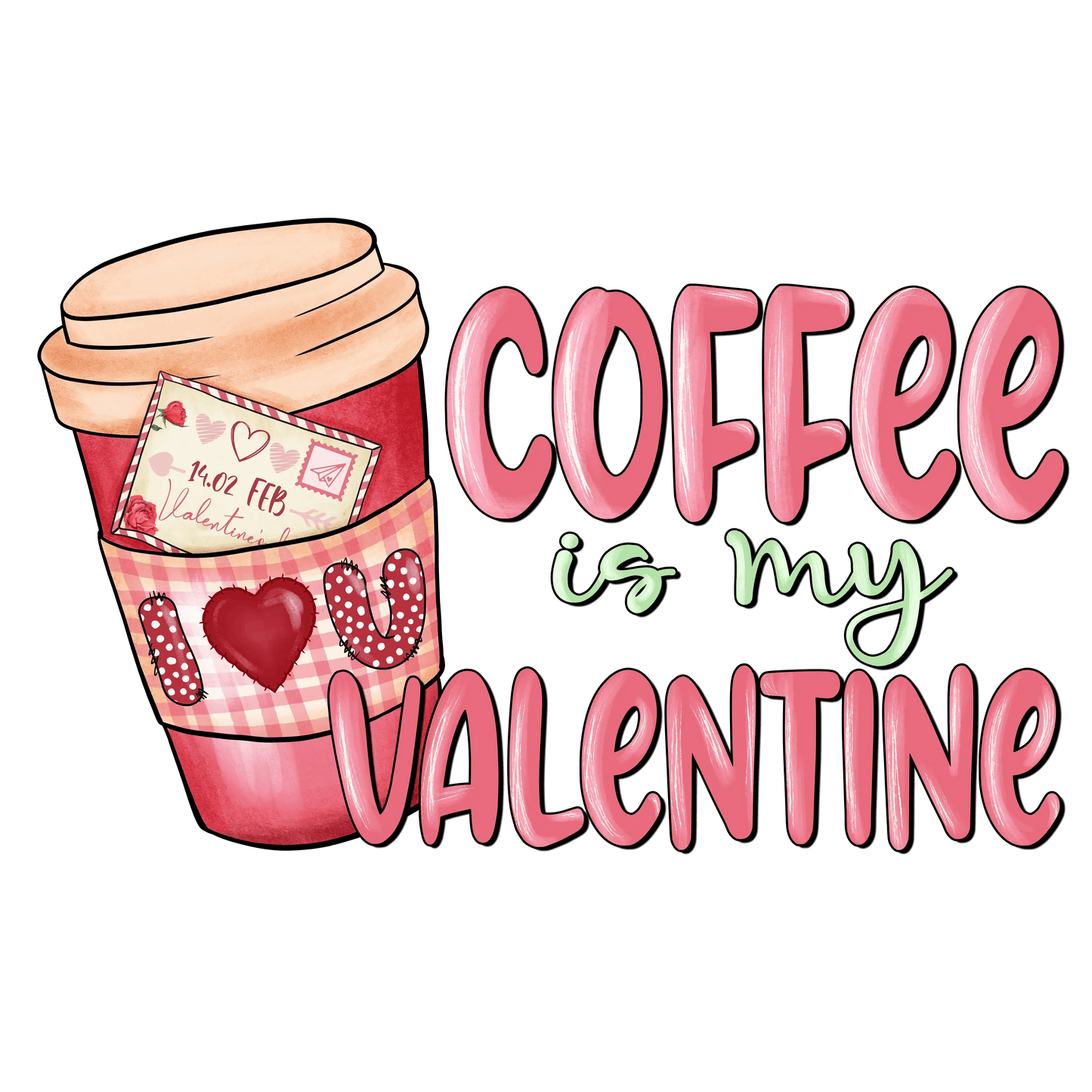 Coffee Is My Valentine Design - DTF Ready To Press - Heat Press Transfer