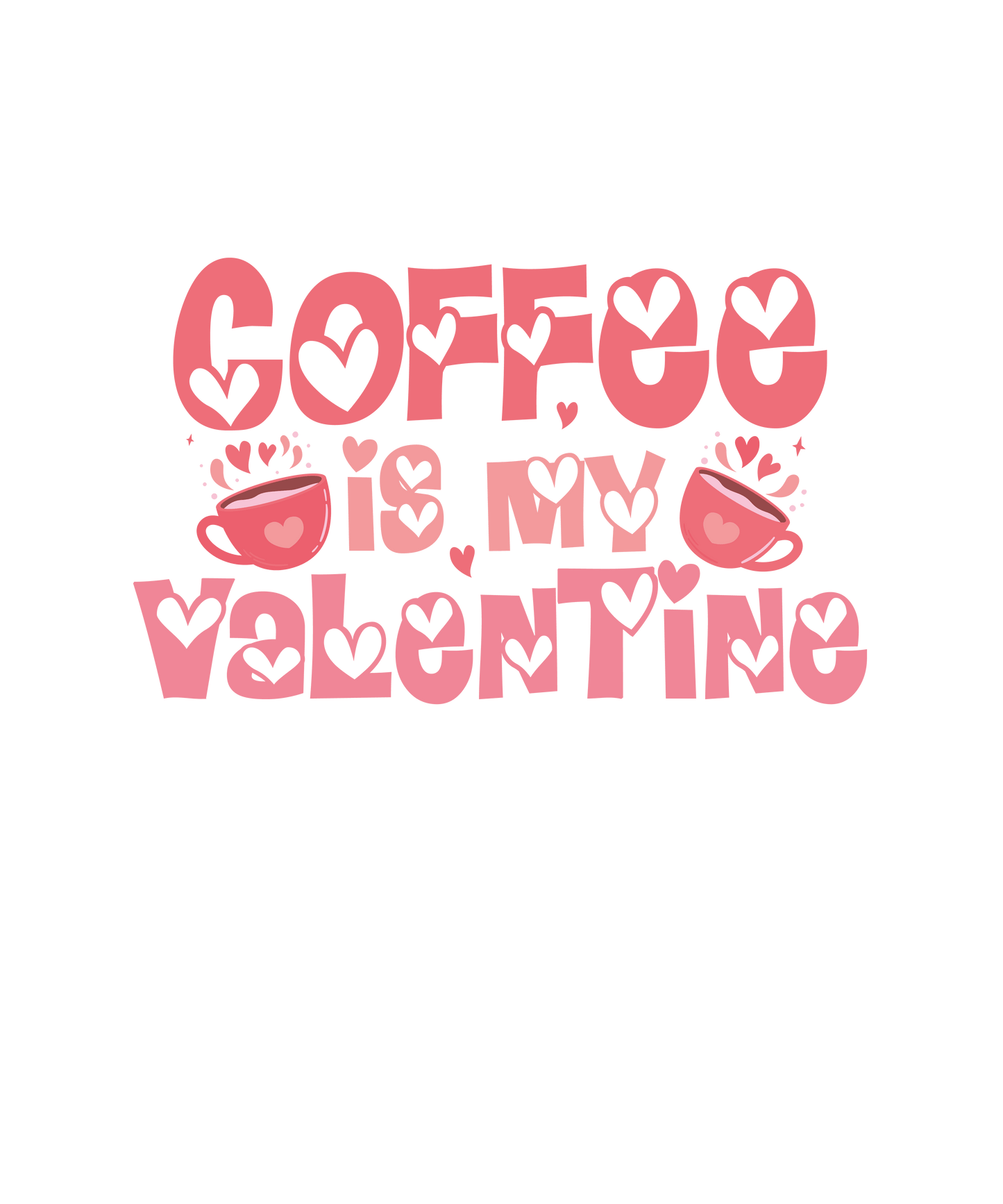 Coffee Is My Valentine Design - DTF Ready To Press - Heat Press Transfer