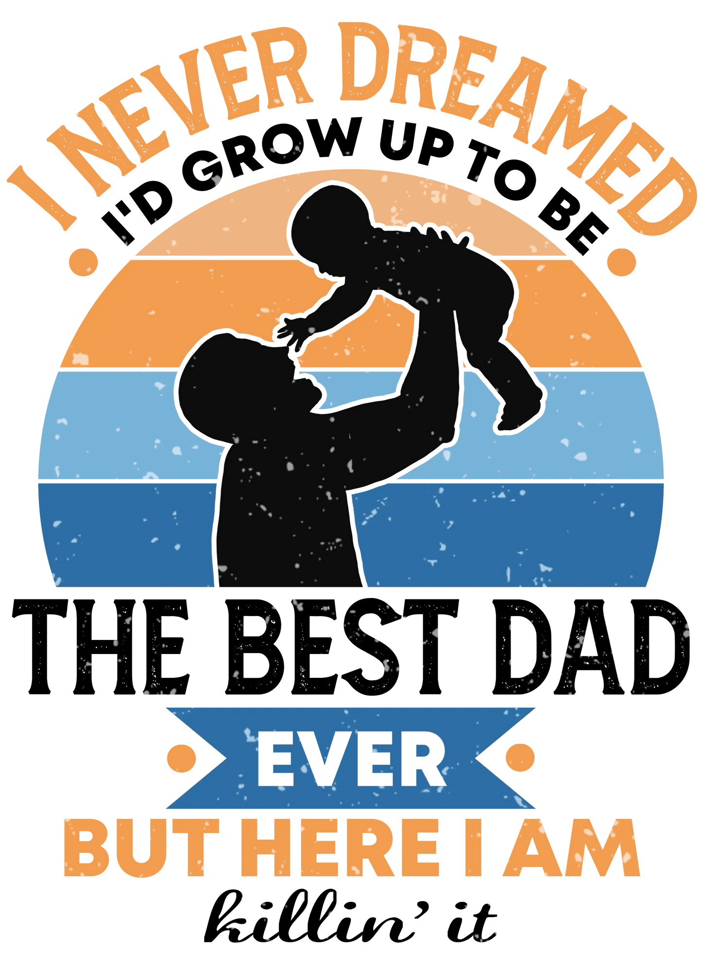 Cool Best Dad Ever Design - DTF Ready To Press - Heat Press Transfer