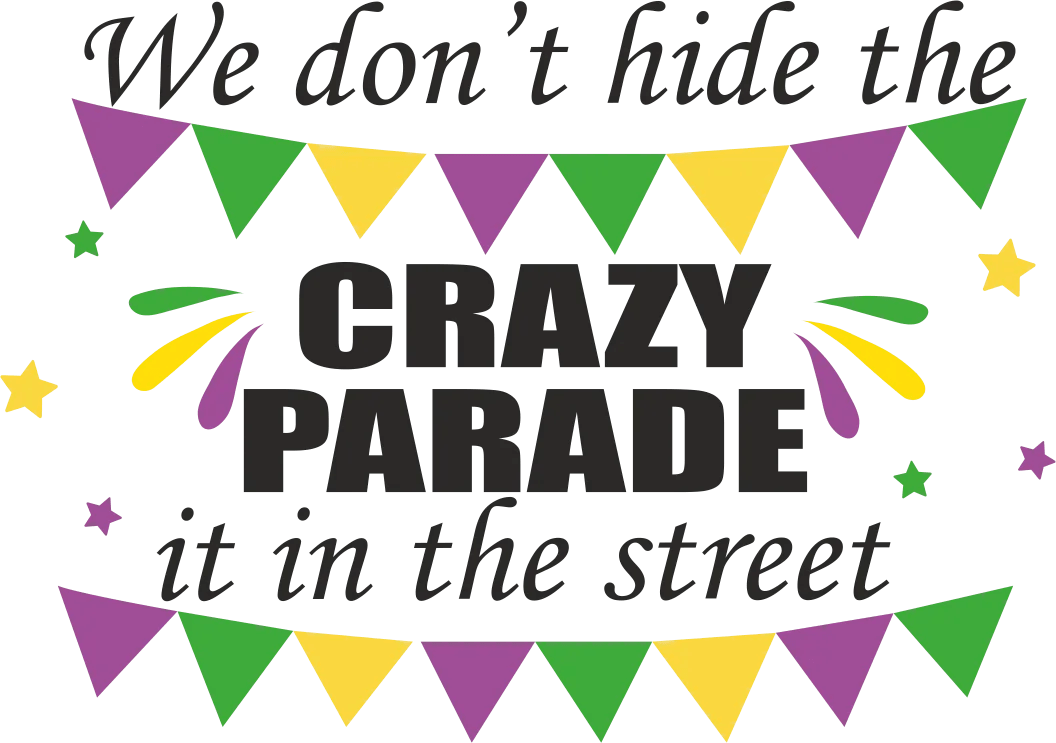 Crazy Parade - DTF Ready to Press - Heat Press Transfer