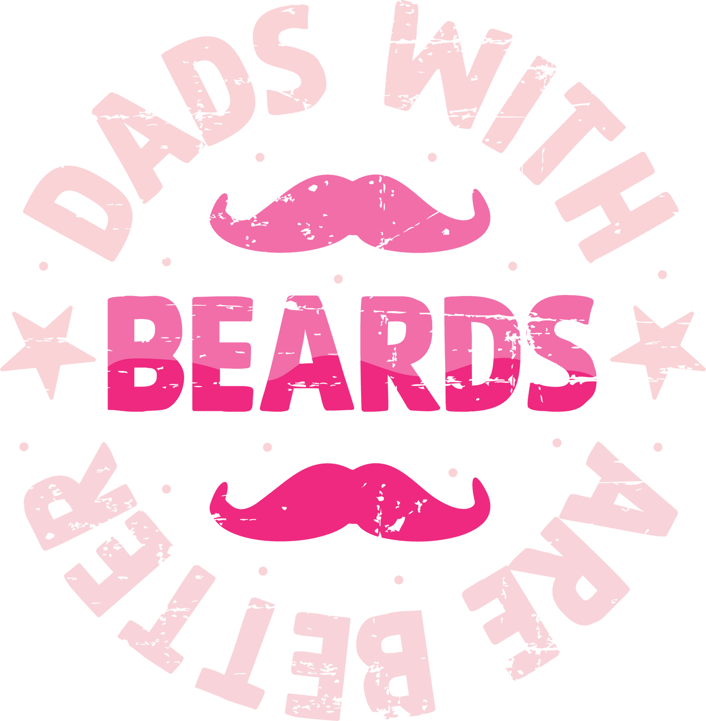 Dads With Beards Are Better Design - DTF Ready To Press - Heat Press Transfer