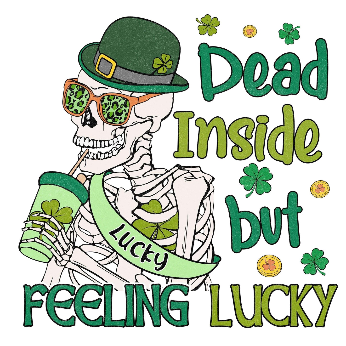 Dead Inside But Feeling Lucky Saint Patrick's Day Design - DTF Ready To Press - Heat Press Transfer