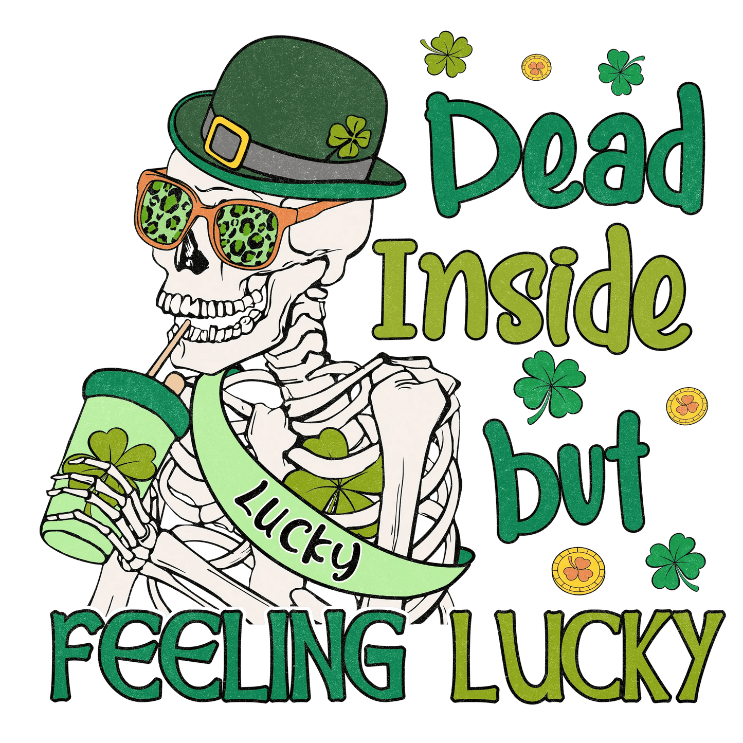 Dead Inside But Feeling Lucky Saint Patrick's Day Design - DTF Ready To Press - Heat Press Transfer