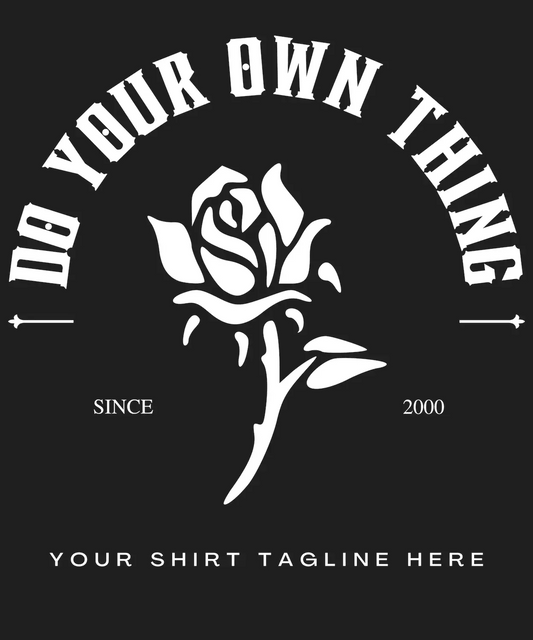 Do Your Own Thing Rose - DTF Ready to Press - Heat Press Transfer