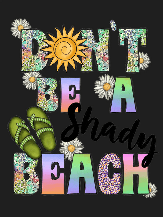 Don't Be A Beach - DTF Ready to Press - Heat Press Transfer