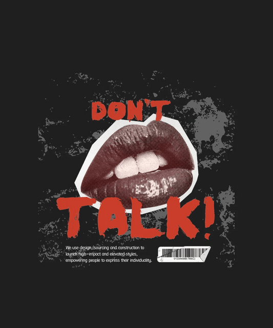 Don't Talk - DTF Ready to Press - Heat Press Transfer