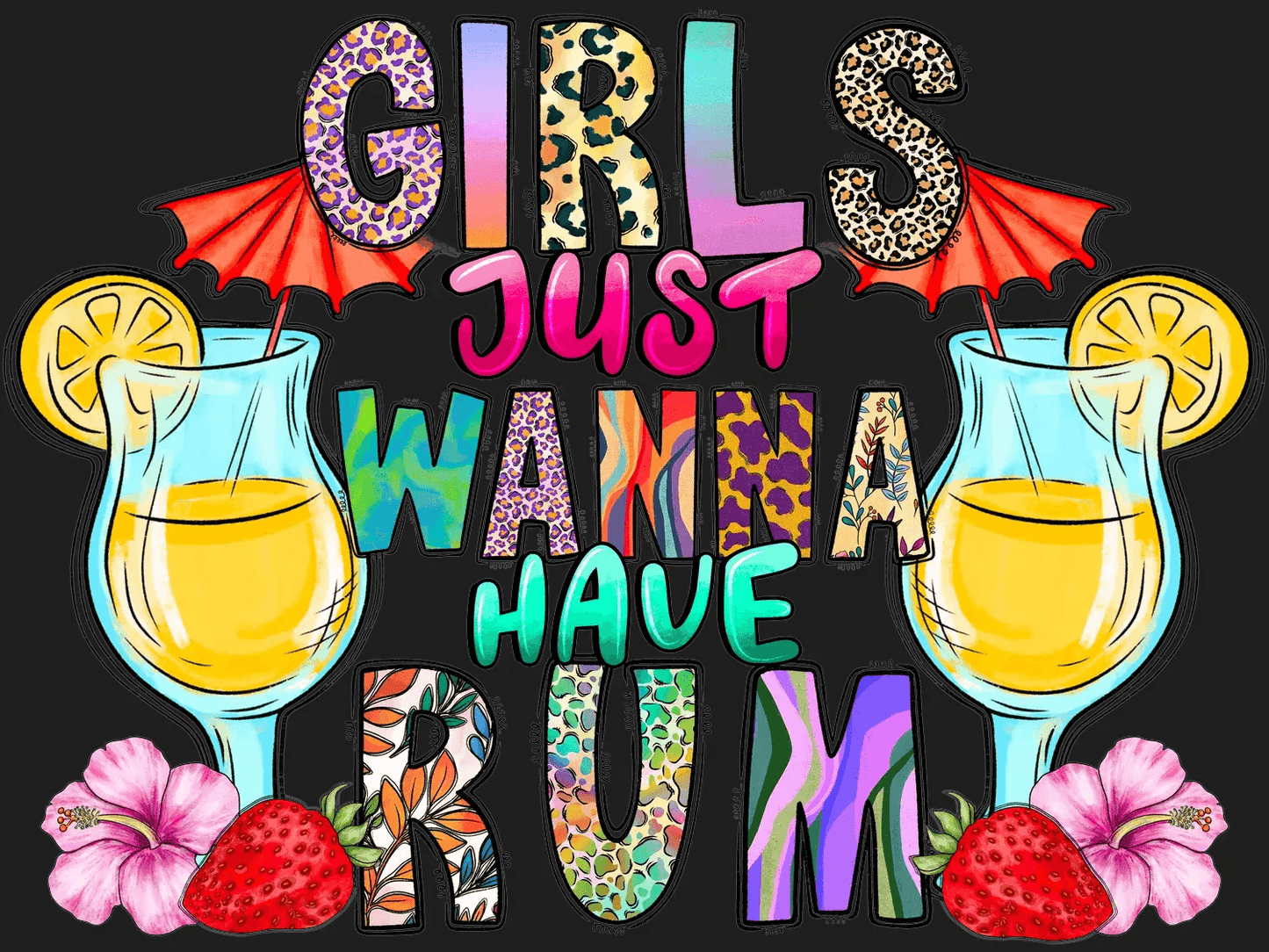 Girls Just Wanna Have Rum - DTF Ready to Press - Heat Press Transfer