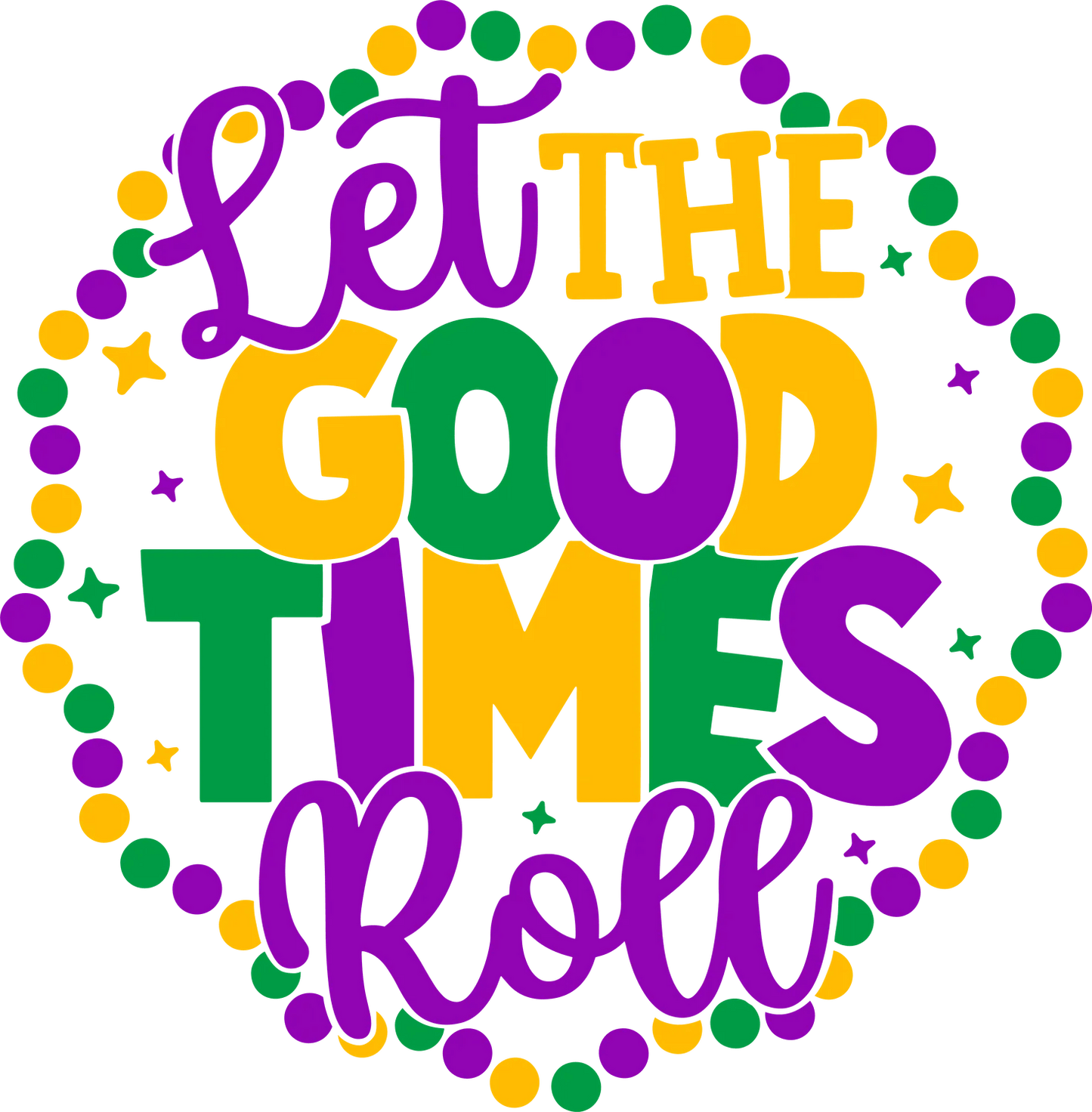 Good Times Roll - DTF Ready to Press - Heat Press Transfer