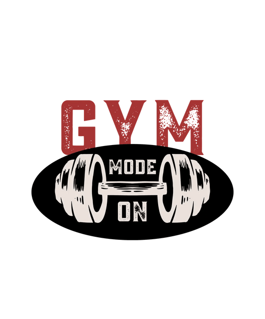 Gym Mode On - DTF Ready to Press - Heat Press Transfer