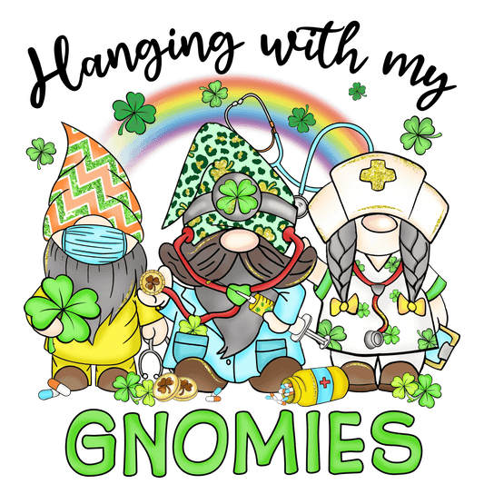 Hanging With My Gnomies Saint Patrick's Day Design - DTF Ready To Press - Heat Press Transfer