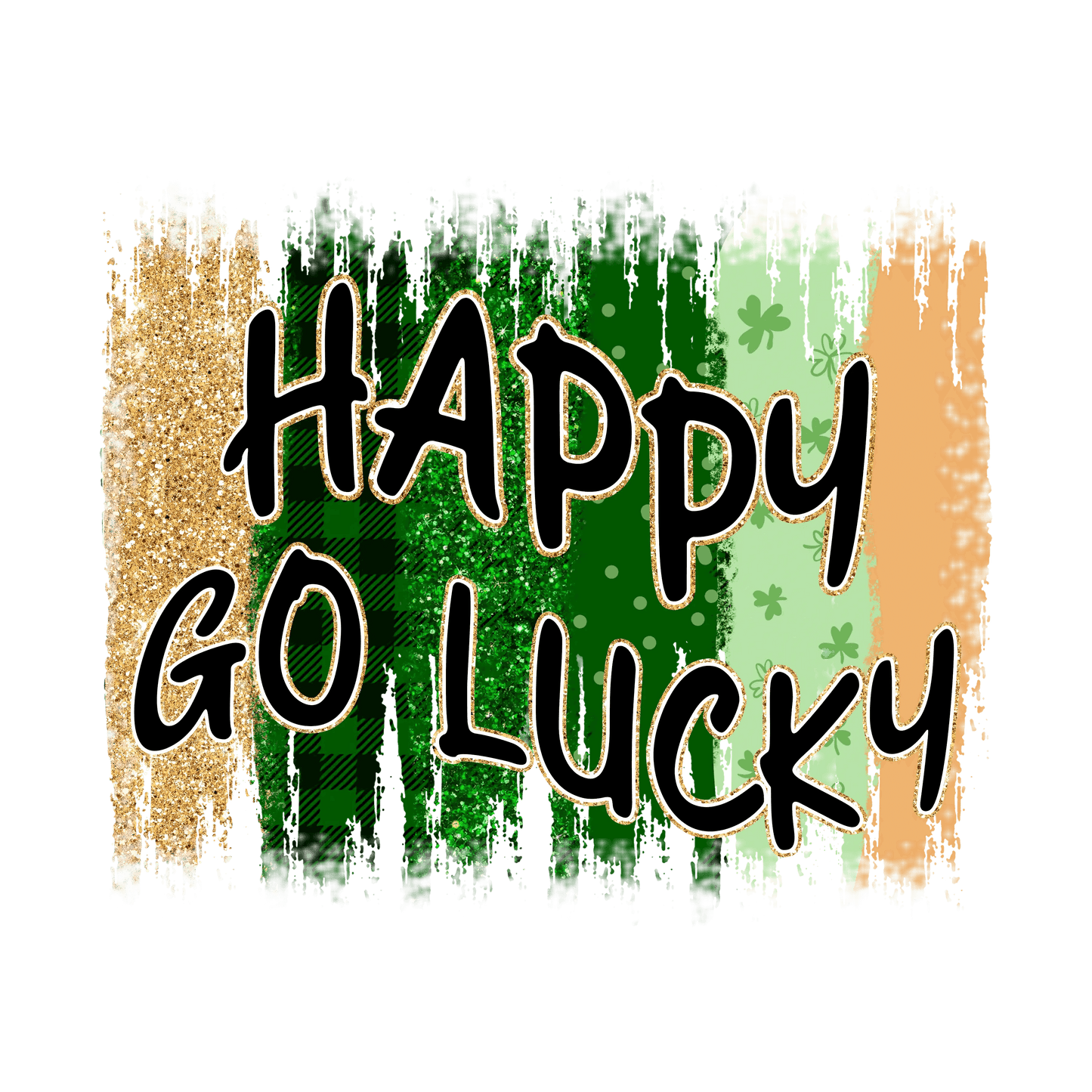 Happy Go Lucky Design - DTF Ready To Press - Heat Press Transfer
