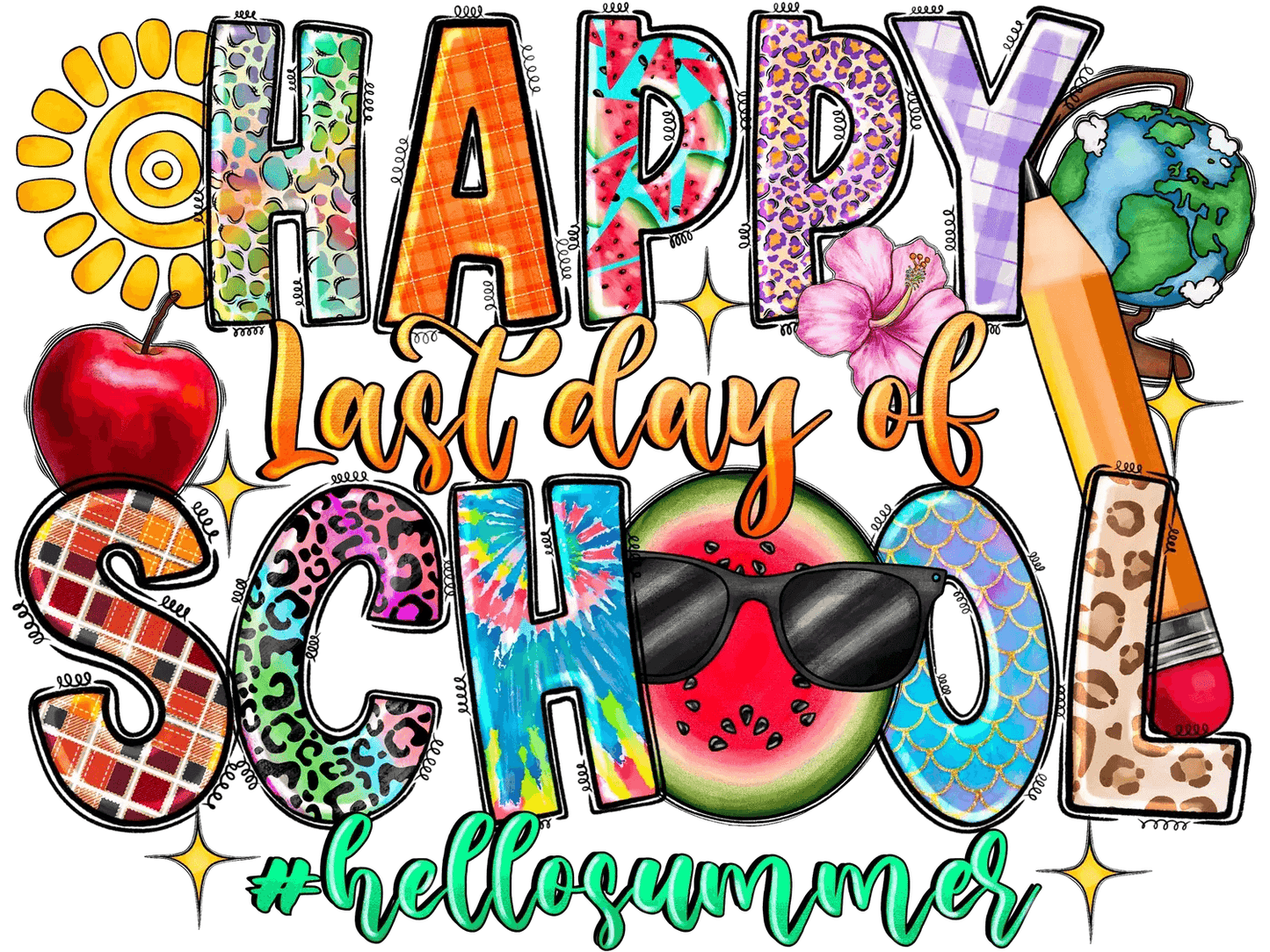 Happy Last Day of School - DTF Ready to Press - Heat Press Transfer