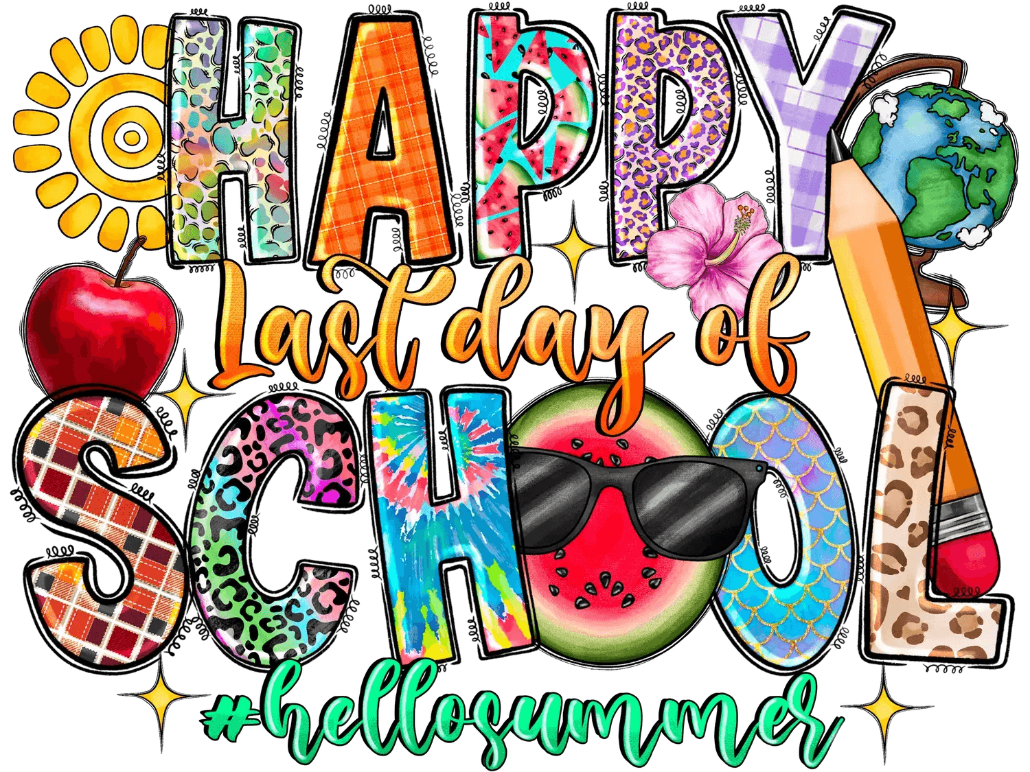 Happy Last Day of School - DTF Ready to Press - Heat Press Transfer