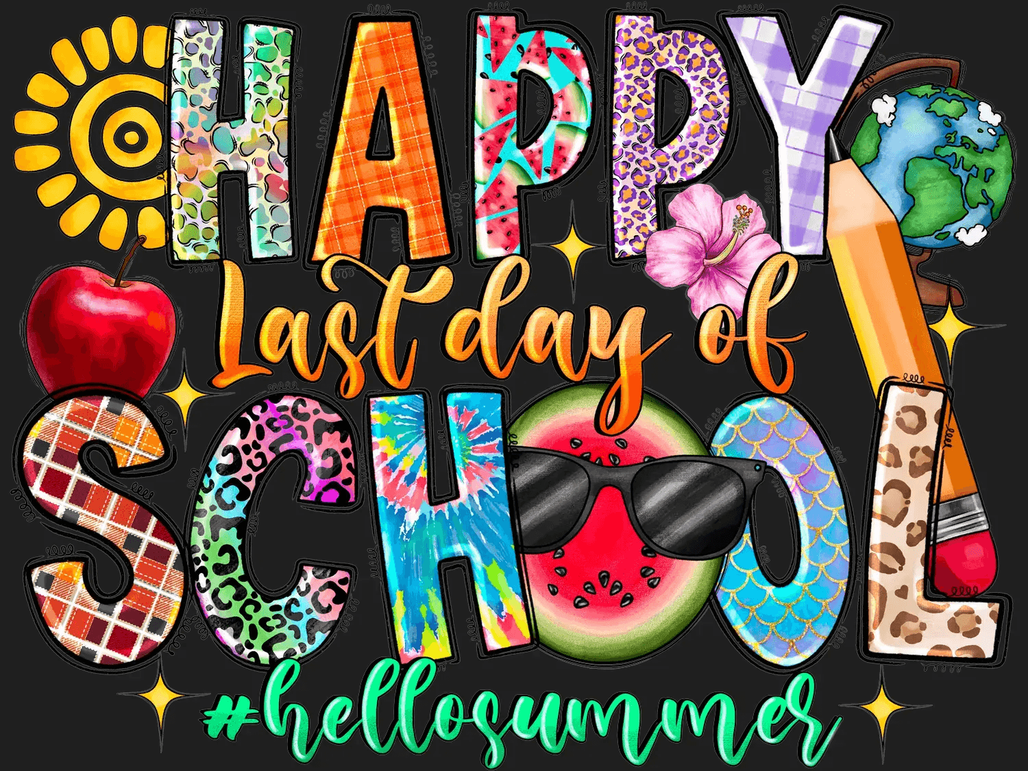 Happy Last Day of School - DTF Ready to Press - Heat Press Transfer