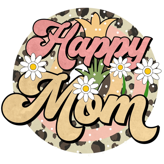 Happy Mom Design - DTF Ready To Press - Heat Press Transfer
