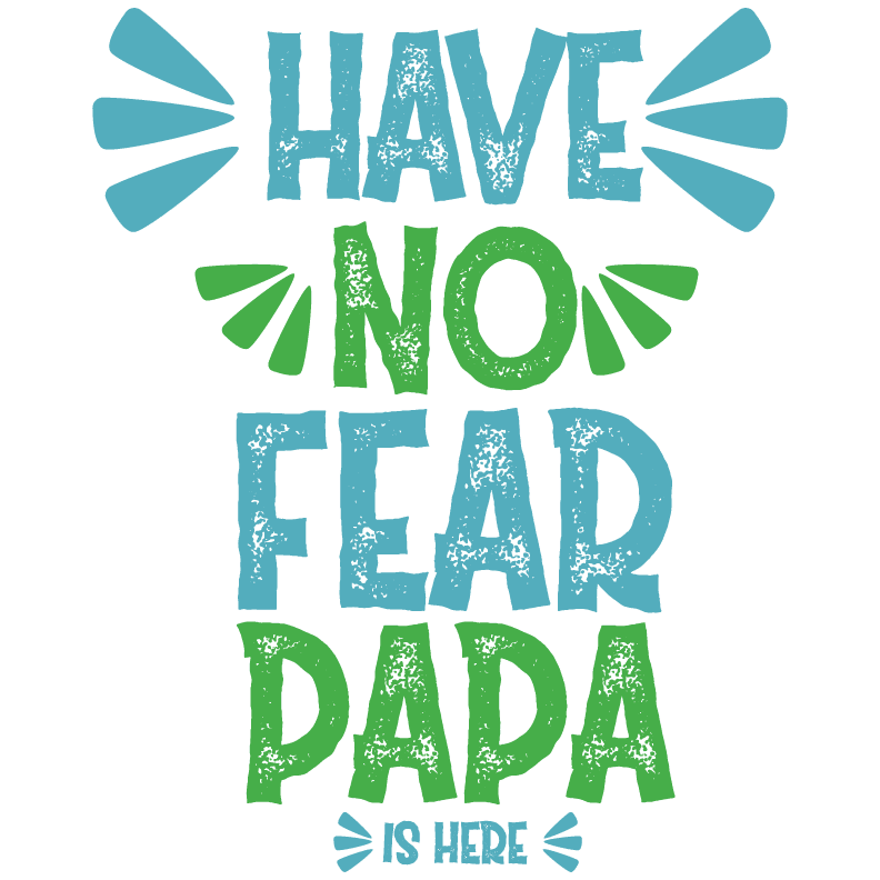 Have No Fear Papa Is Here Design - DTF Ready To Press - Heat Press Transfer
