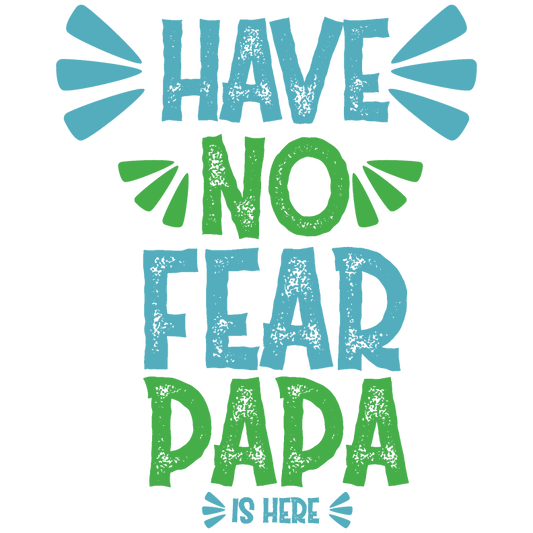 Have No Fear Papa Is Here Design - DTF Ready To Press - Heat Press Transfer