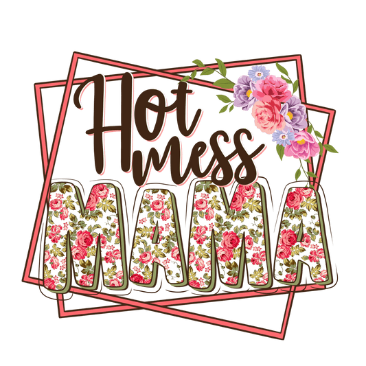 Hot Mess Mama Design - DTF Ready To Press - Heat Press Transfer