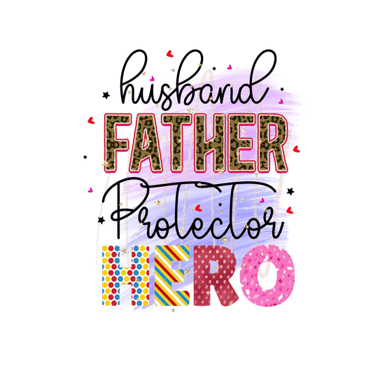 Husband Father Protector Hero Design - DTF Ready To Press - Heat Press Transfer