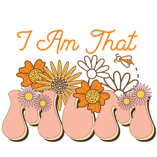 I Am That Mom Design - DTF Ready To Press - Heat Press Transfer