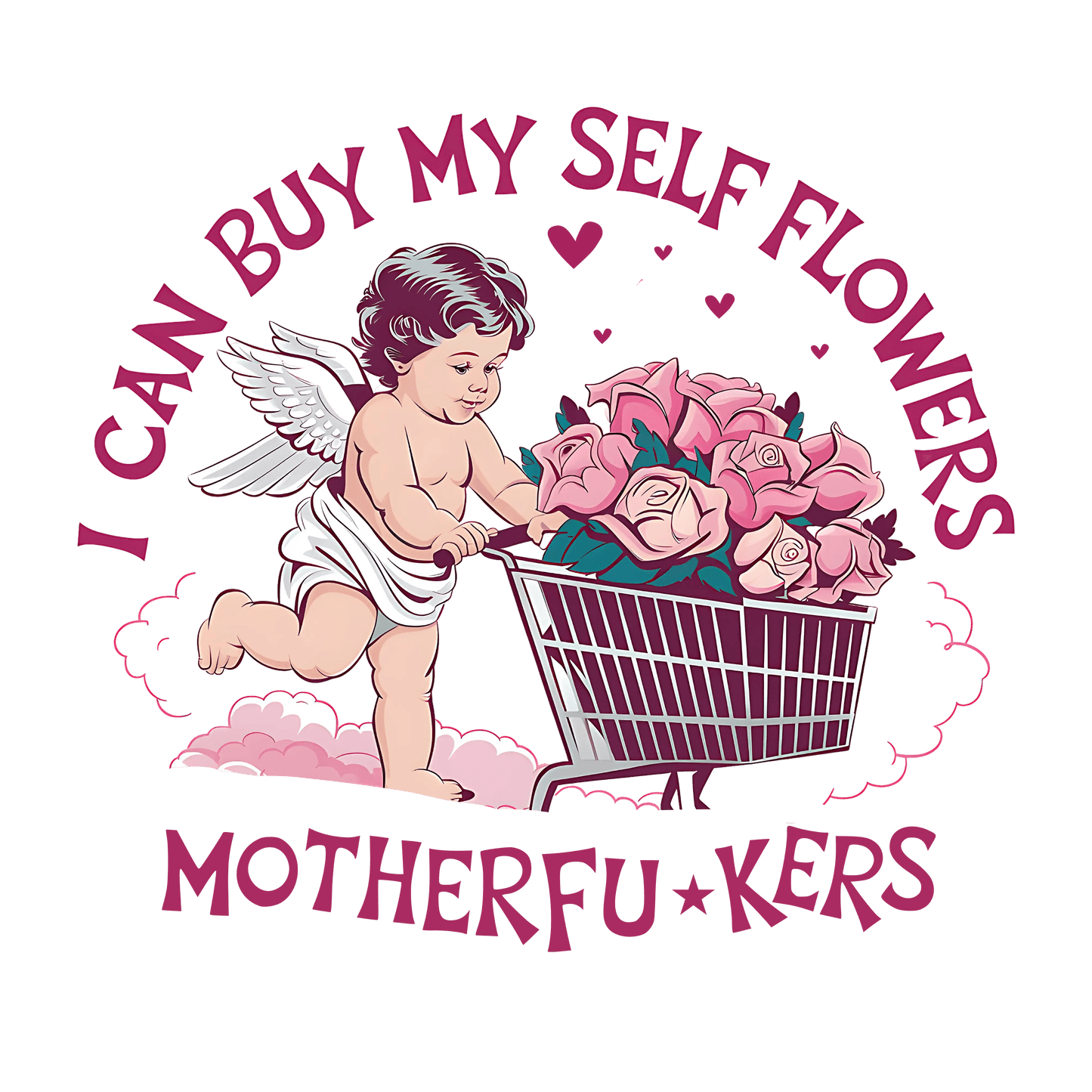I Can Buy My Self Flowers Design | DTF Center - Heat Press Transfer