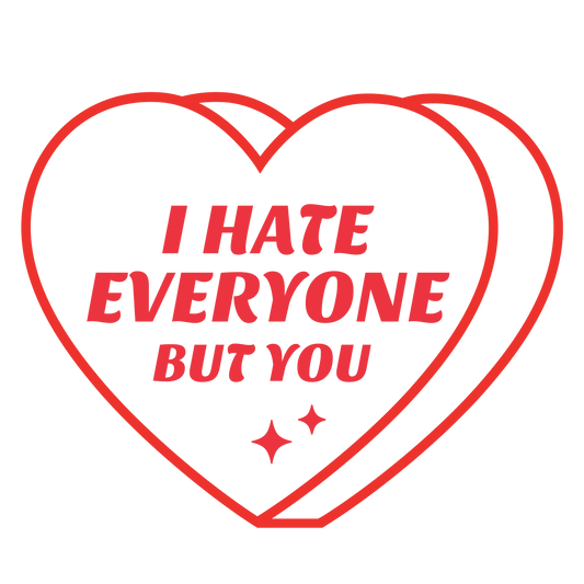 I Hate Everyone But You Valentine's Day Design | DTF Center - Heat Press Transfer