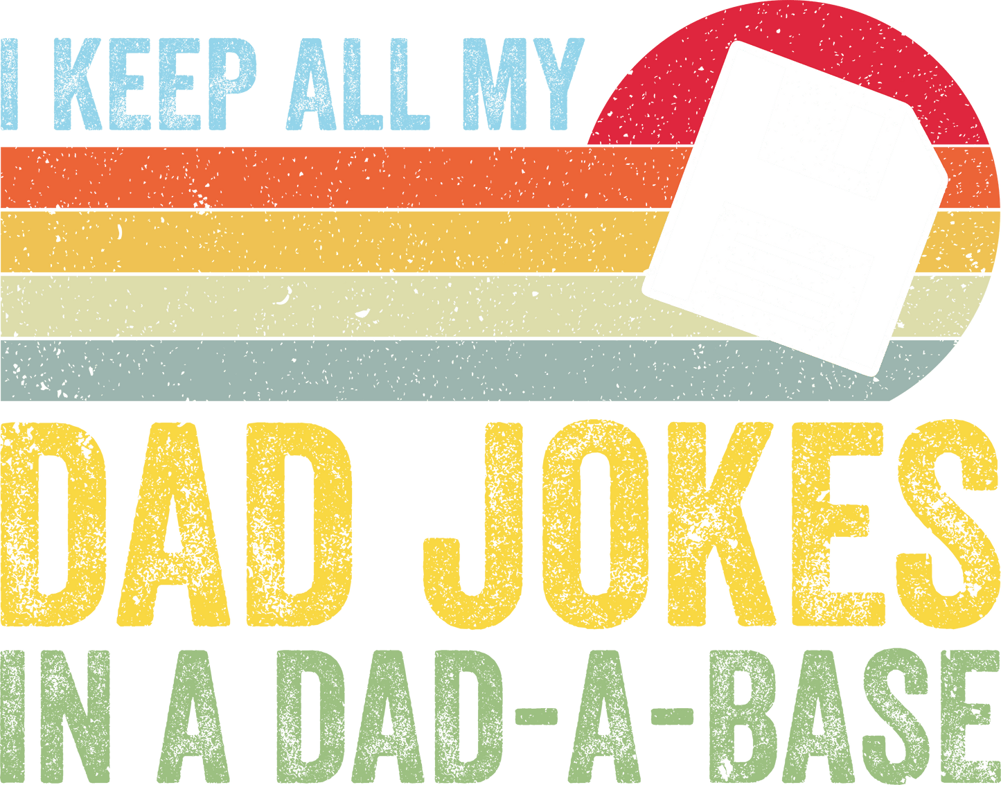 I Keep All My Dad Jokes Funny Father's Day Design - DTF Ready To Press - Heat Press Transfer