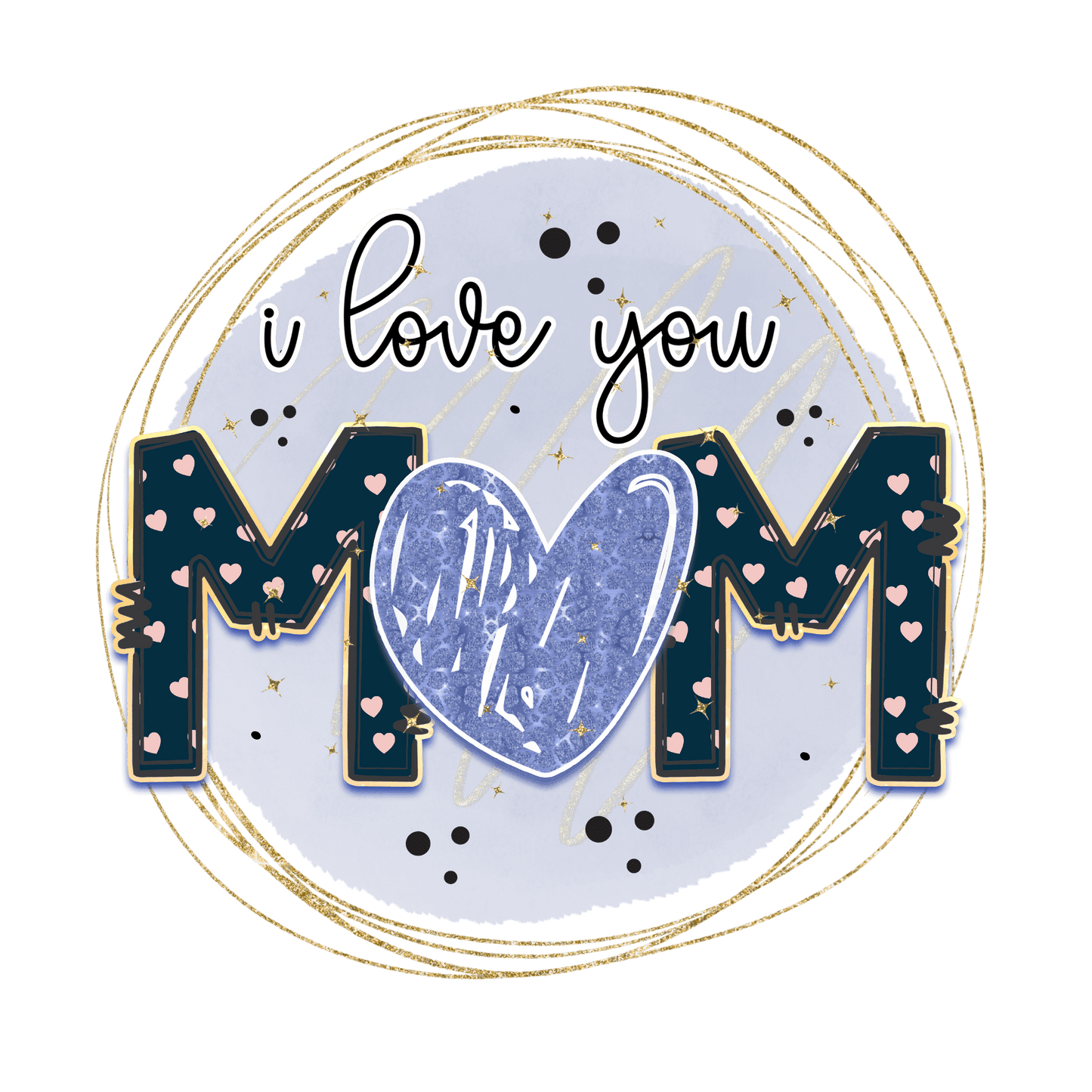 I Love You Mom Design - DTF Ready To Press - Heat Press Transfer