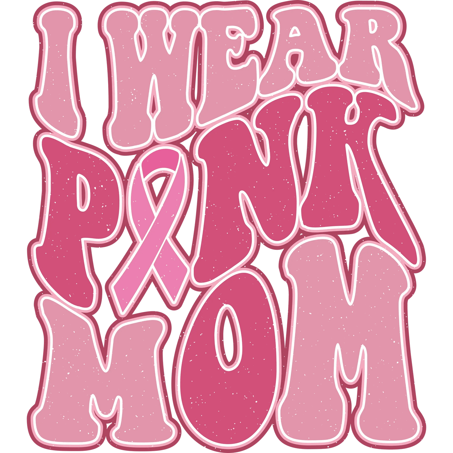 I Wear Pink Mom Design - DTF Ready To Press - Heat Press Transfer