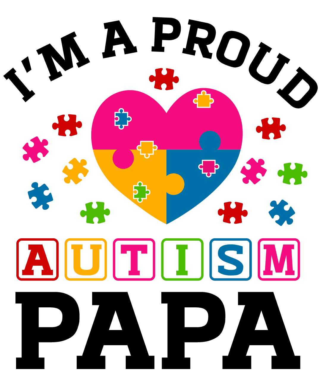 I'm A Proud Autism Papa Design - DTF Ready To Press - Heat Press Transfer