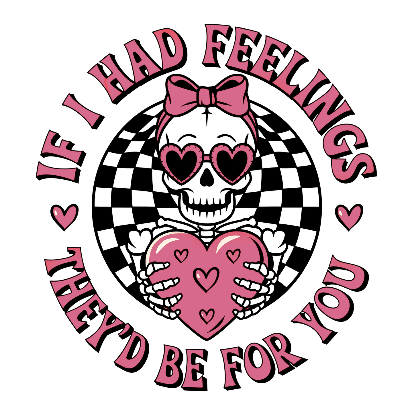 If I Had Feelings They'd Be For You | DTF Center - Heat Press Transfer