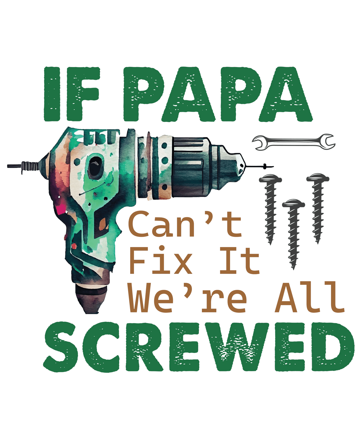 If Papa Can't Fix It We're All Screwed Design - DTF Ready To Press - Heat Press Transfer