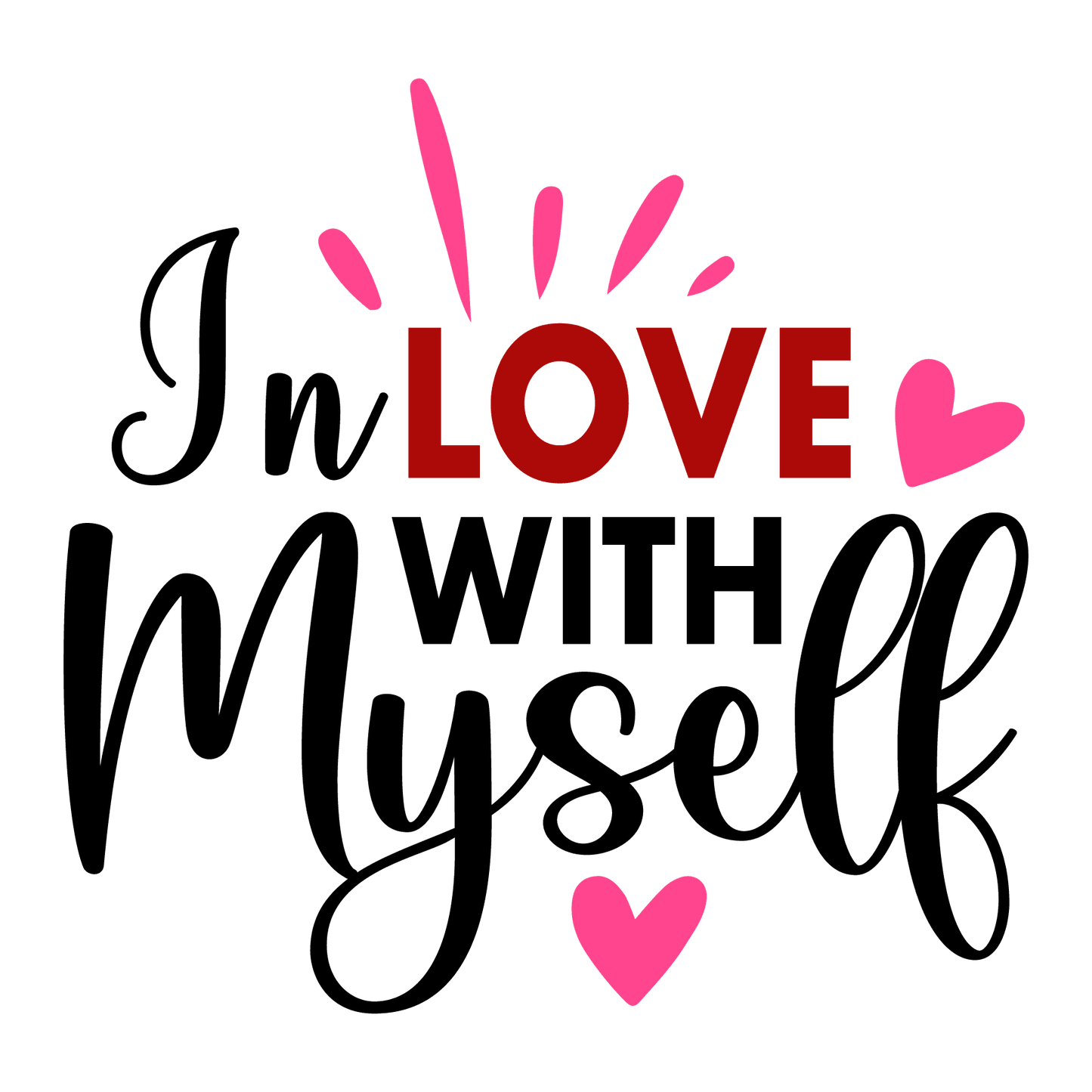 In Love With Myself Valentine's Day Design - DTF Ready To Press - Heat Press Transfer