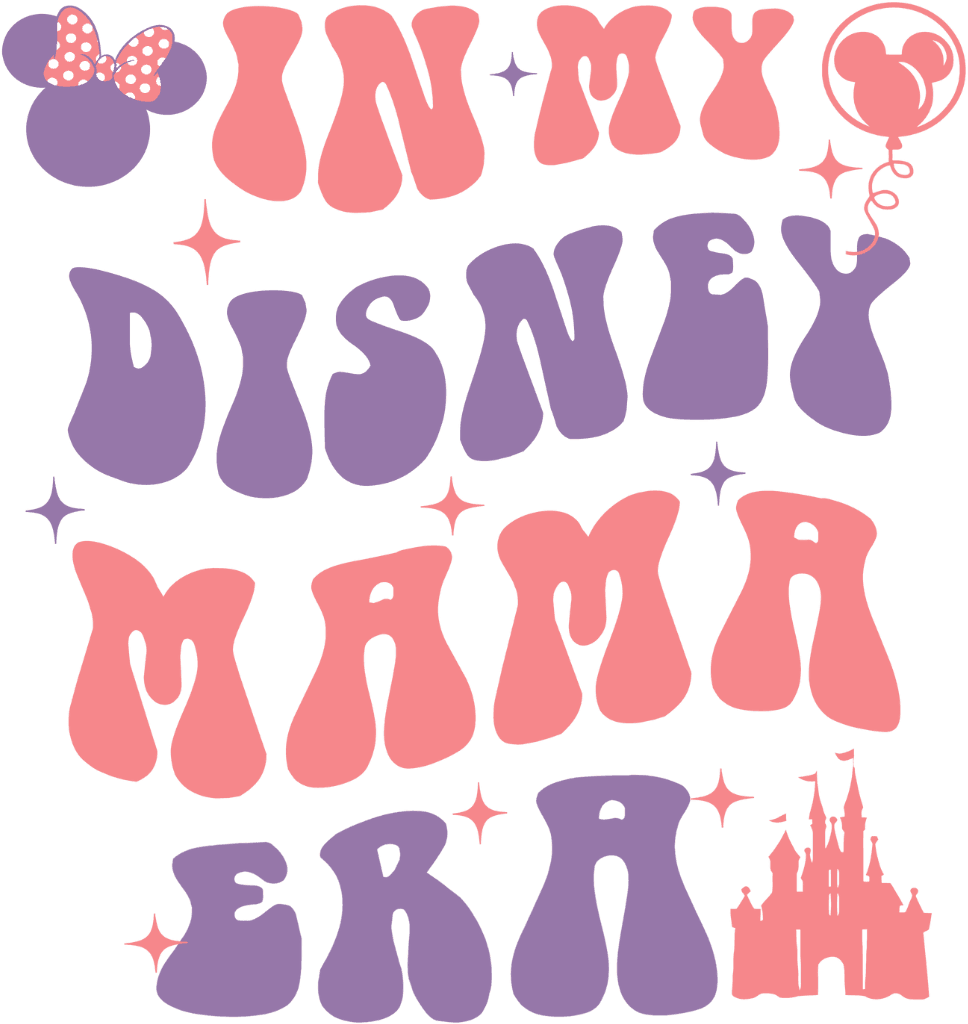 In My Disney Mama Era Design - DTF Ready To Press - Heat Press Transfer