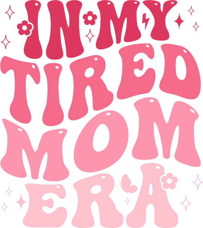 In My Tired Mom Era Mom Design - DTF Ready To Press - Heat Press Transfer